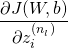\[ \frac{\partial J(W,b)}{\partial z_{i}^{(n_{l})}} \]